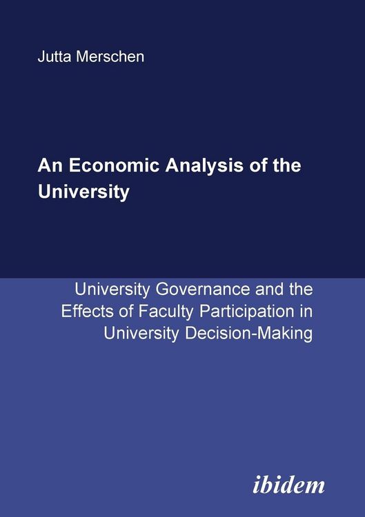 Produktbild: An Economic Analysis of the University. University Governance and the Effects of Faculty Participation in University Decision-Making