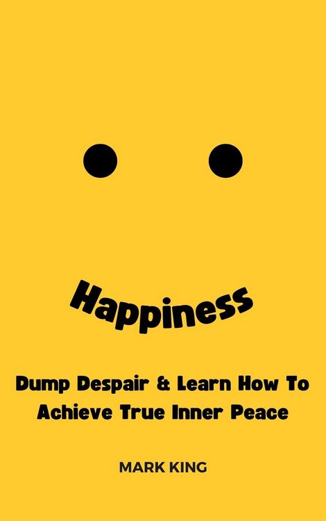 Produktbild: Happiness: Dump Despair & Learn How To Achieve True Inner Peace
