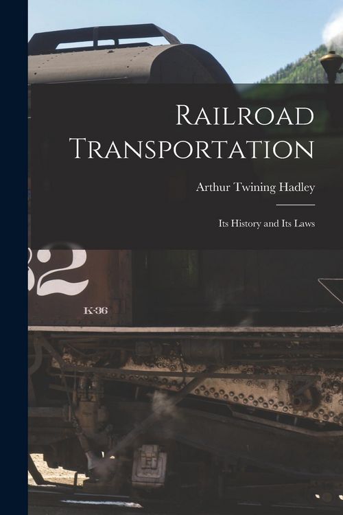 Produktbild: Railroad Transportation: Its History and Its Laws