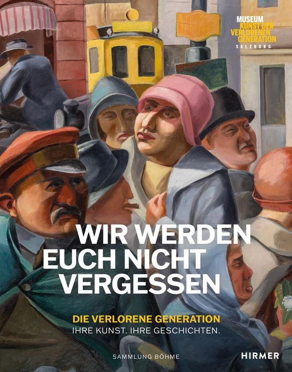 Produktbild: Wir werden euch nicht vergessen &ndash; Die verlorene Generation. Ihre Kunst. Ihre Geschichten