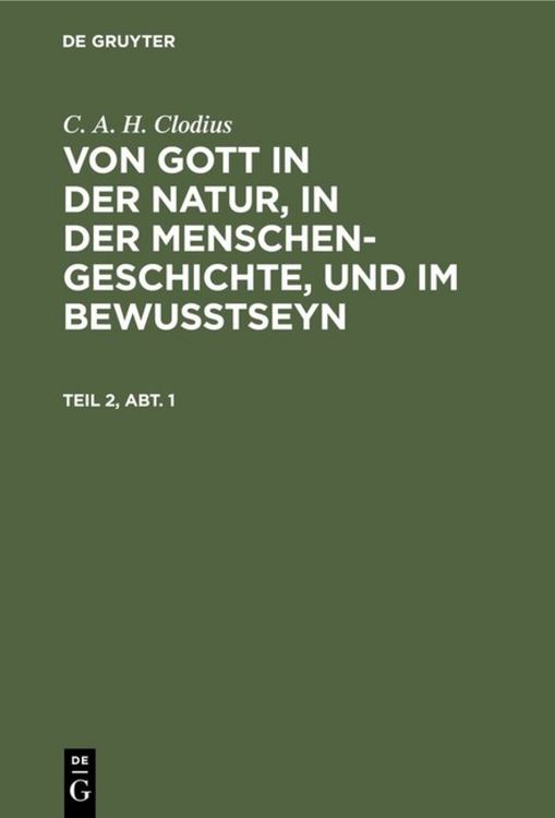 Produktbild: Von Gott in der Natur, in der Menschengeschichte, und im Bewu&szlig;tseyn. Teil 2, Abt. 1