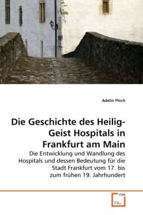 Produktbild: Plock, A: Geschichte des Heilig-Geist Hospitals in Frankfurt