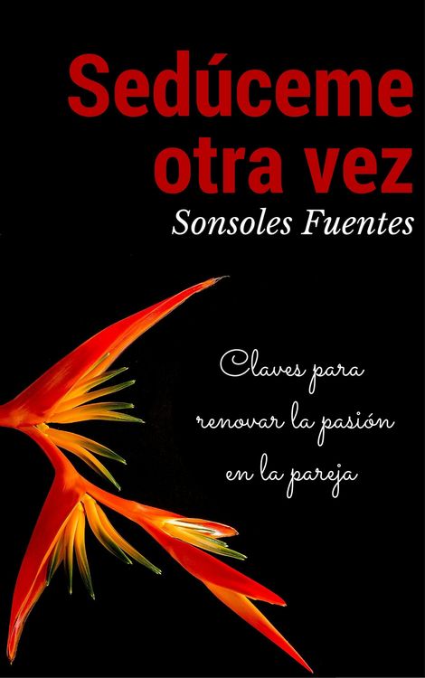 Produktbild: Sed&uacute;ceme otra vez: Claves para renovar la pasi&oacute;n en la pareja
