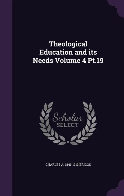 Produktbild: Theological Education and its Needs Volume 4 Pt.19