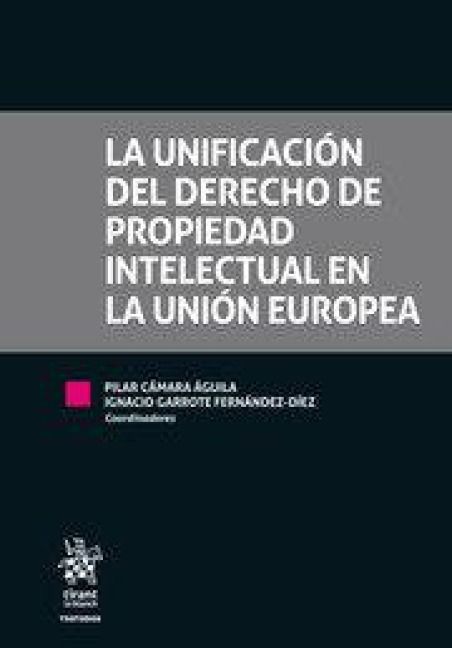 Produktbild: La unificaci&oacute;n del derecho de propiedad intelectual en la Uni&oacute;n Europea