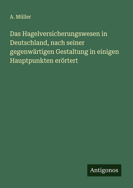 Produktbild: Das Hagelversicherungswesen in Deutschland, nach seiner gegenw&auml;rtigen Gestaltung in einigen Hauptpunkten er&ouml;rtert