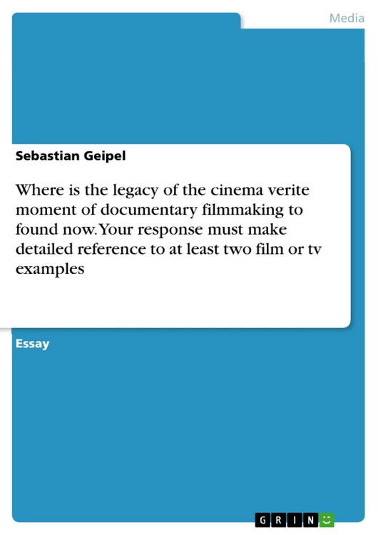 Produktbild: Where is the legacy of the cinema verite moment of documentary filmmaking to found now. Your response must make detailed reference to at least two fil