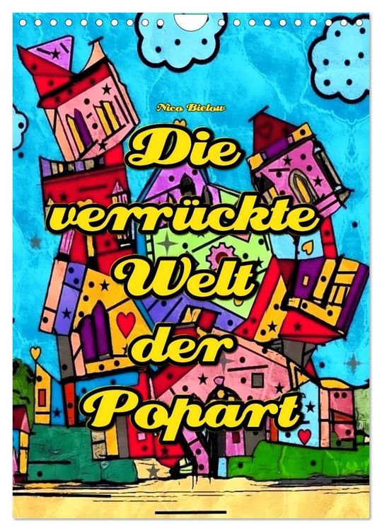 Produktbild: Die verr&uuml;ckte Welt der Popart von Nico Bielow (Wandkalender 2026 DIN A4 hoch), CALVENDO Monatskalender
