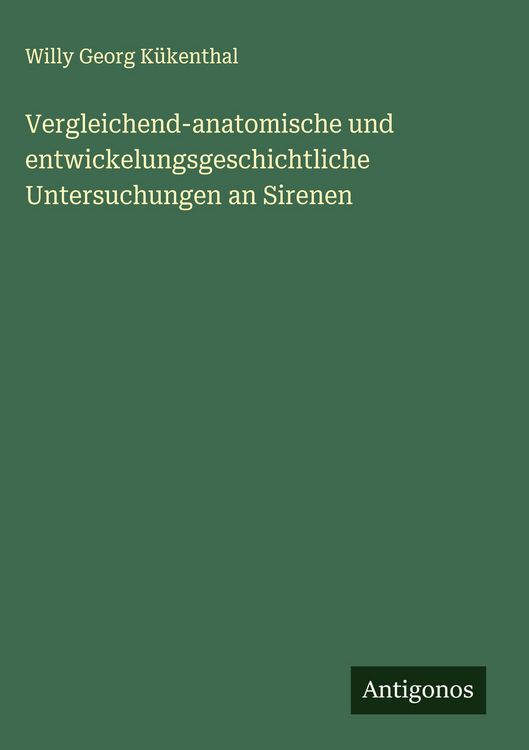 Produktbild: Vergleichend-anatomische und entwickelungsgeschichtliche Untersuchungen an Sirenen