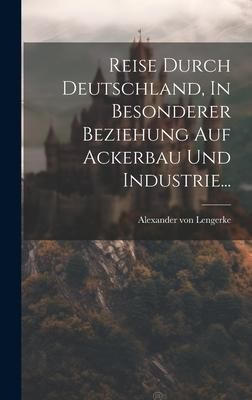 Produktbild: Reise Durch Deutschland, In Besonderer Beziehung Auf Ackerbau Und Industrie...