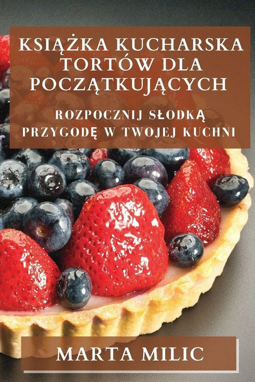 Produktbild: Ksi&iquest;&iquest;ka Kucharska Tort&oacute;w dla Pocz&iquest;tkuj&iquest;cych