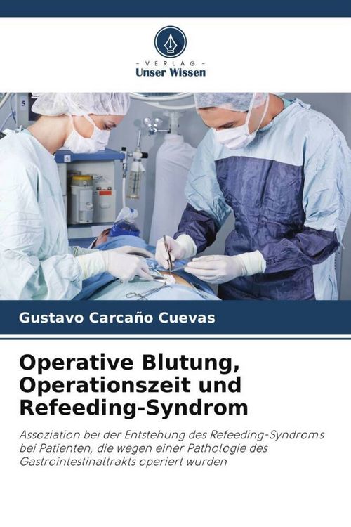 Produktbild: Operative Blutung, Operationszeit und Refeeding-Syndrom