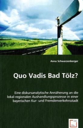 Produktbild: Schwarzenberger, A: Quo Vadis Bad T&ouml;lz?