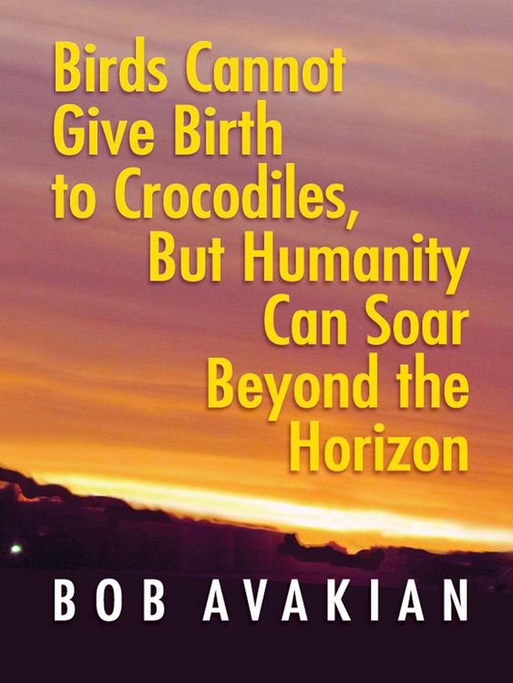 Produktbild: Birds Cannot Give Birth to Crocodiles, But Humanity Can Soar Beyond the Horizon