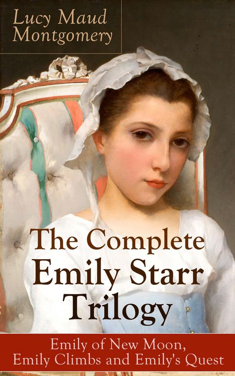 Produktbild: The Complete Emily Starr Trilogy: Emily of New Moon, Emily Climbs and Emily's Quest