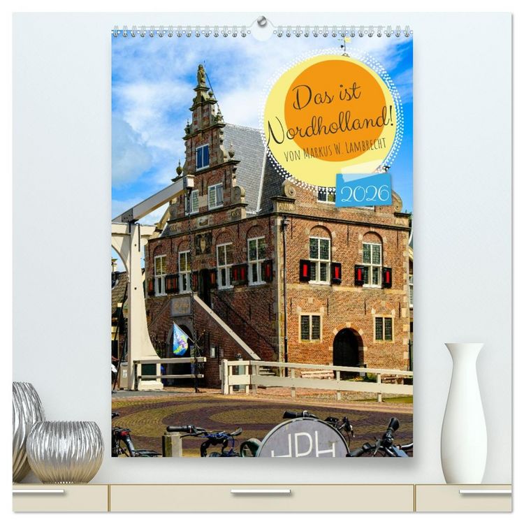Produktbild: Das ist Nordholland! (hochwertiger Premium Wandkalender 2026 DIN A2 hoch), Kunstdruck in Hochglanz