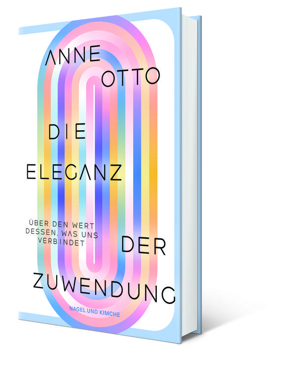 Produktbild: Die Eleganz der Zuwendung: &Uuml;ber den Wert dessen, was uns verbindet