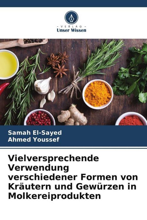 Produktbild: Vielversprechende Verwendung verschiedener Formen von Kr&auml;utern und Gew&uuml;rzen in Molkereiprodukten