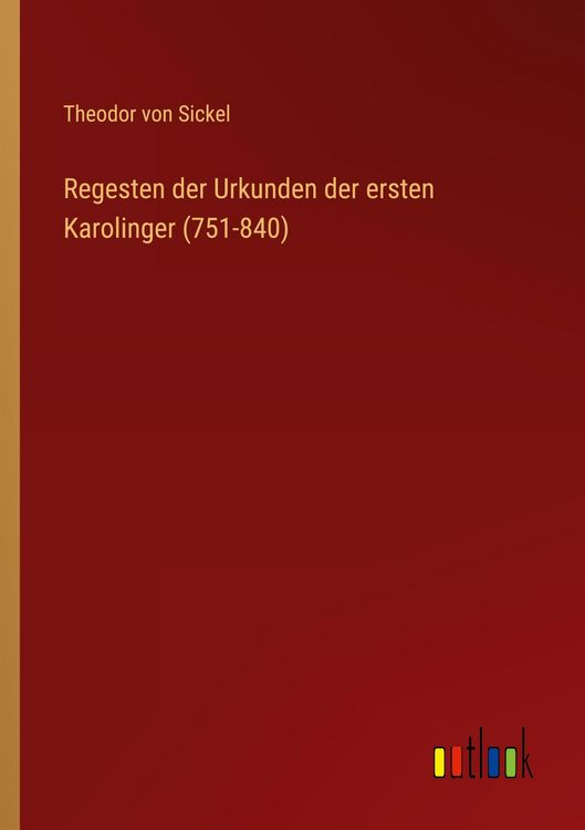 Produktbild: Regesten der Urkunden der ersten Karolinger (751-840)