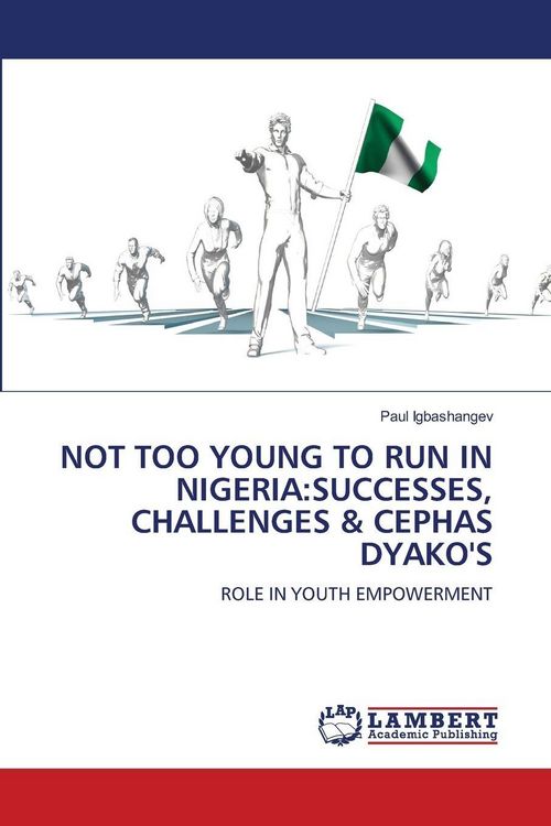 Produktbild: NOT TOO YOUNG TO RUN IN NIGERIA:SUCCESSES, CHALLENGES & CEPHAS DYAKO'S