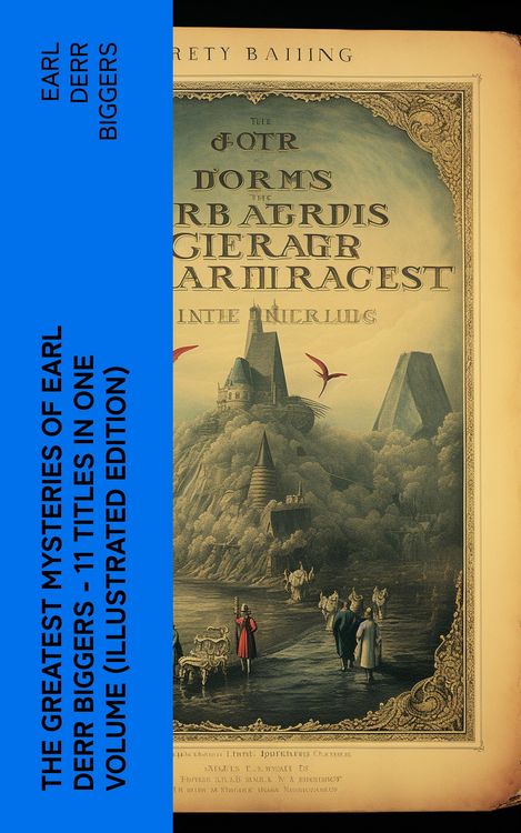 Produktbild: The Greatest Mysteries of Earl Derr Biggers - 11 Titles in One Volume (Illustrated Edition)