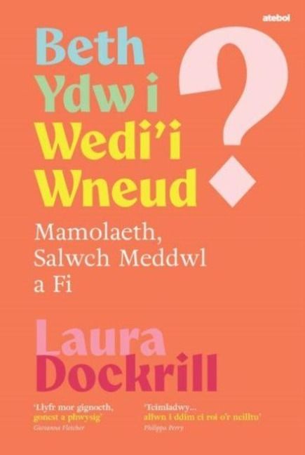 Produktbild: Beth Ydw i Wedi'i Wneud? Mamolaeth, Salwch Meddwl a Fi