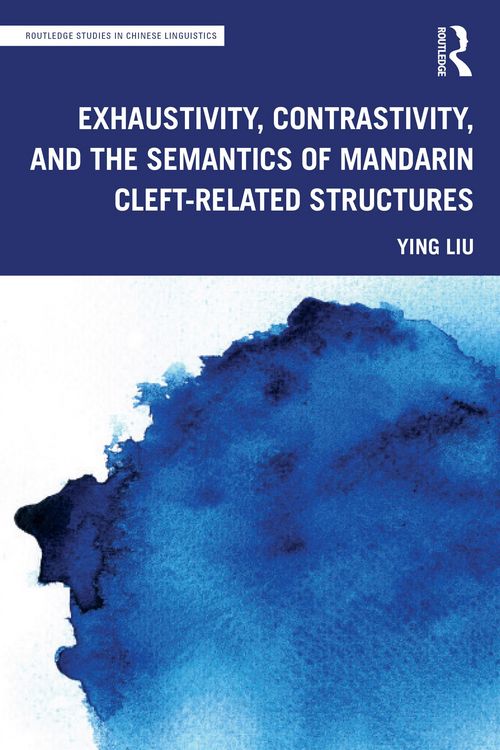 Produktbild: Exhaustivity, Contrastivity, and the Semantics of Mandarin Cleft-related Structures