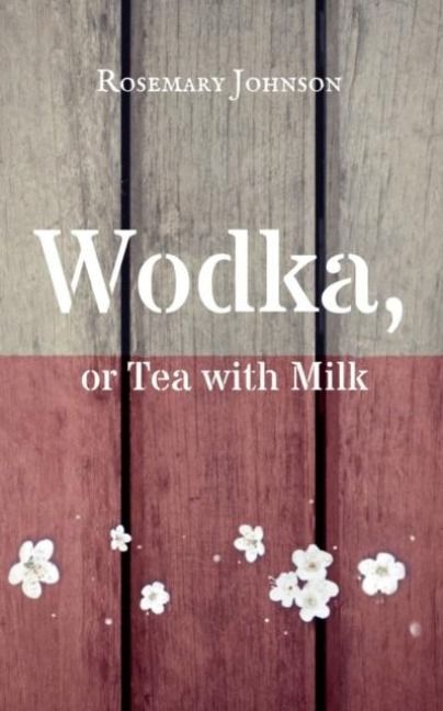 Produktbild: Wodka, or Tea with Milk