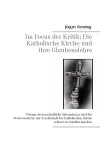 Produktbild: Im Focus der Kritik: Die Katholische Kirche und ihre Glaubenslehre