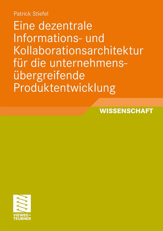 Produktbild: Eine dezentrale Informations- und Kollaborationsarchitektur f&uuml;r die unternehmens&uuml;bergreifende Produktentwicklung
