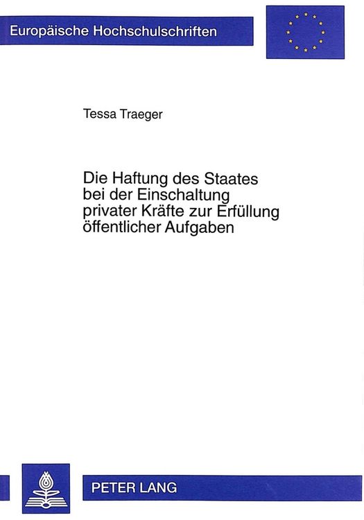 Produktbild: Die Haftung des Staates bei der Einschaltung privater Kr&auml;fte zur Erf&uuml;llung &ouml;ffentlicher Aufgaben