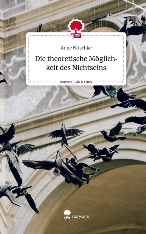 Produktbild: Die theoretische M&ouml;glichkeit des Nichtseins. Life is a Story - story.one