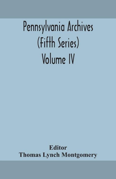 Produktbild: Pennsylvania Archives (Fifth Series) Volume Iv