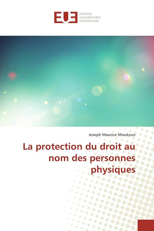 Produktbild: La protection du droit au nom des personnes physiques