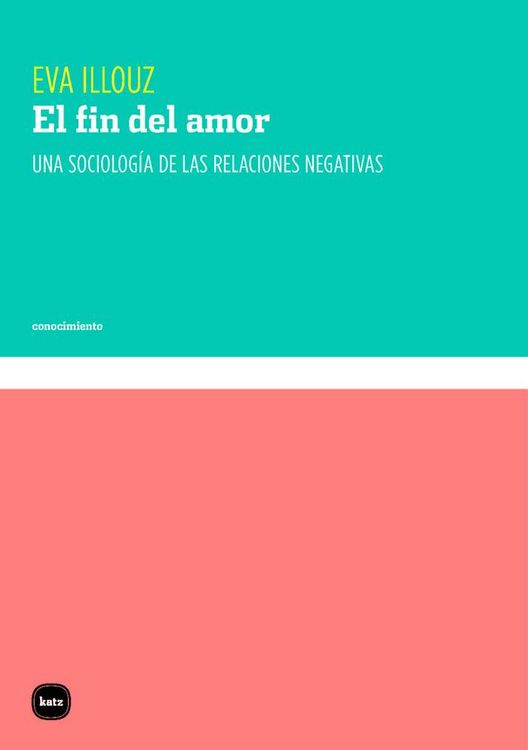 Produktbild: El fin del amor : una sociolog&iacute;a de las relaciones negativas