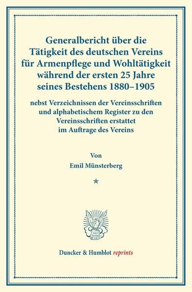 Produktbild: Generalbericht &uuml;ber die T&auml;tigkeit des deutschen Vereins f&uuml;r Armenpflege und Wohlt&auml;tigkeit w&auml;hrend der ersten 25 Jahre seines Bestehens 1880&ndash;1905