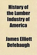 Produktbild: History of the Lumber Industry of America