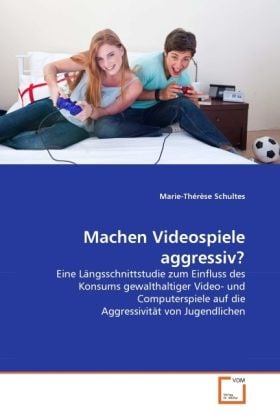Produktbild: Schultes, M: Machen Videospiele aggressiv?