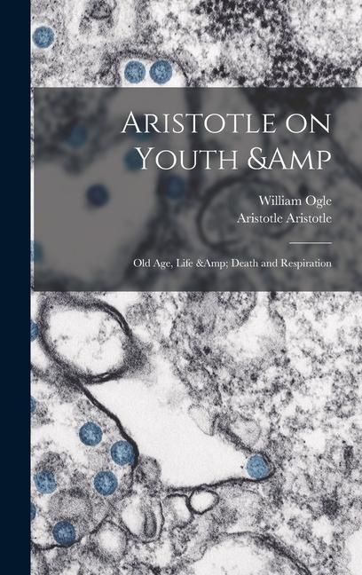 Produktbild: Aristotle on Youth & old age, Life & Death and Respiration