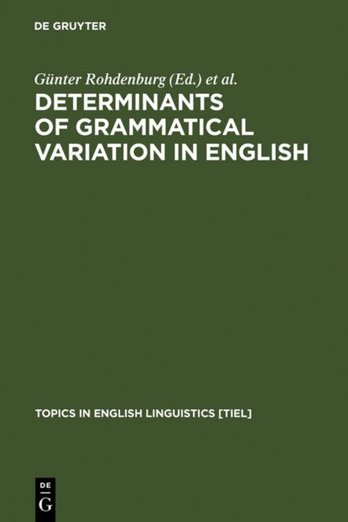 Bild vom Artikel Determinants of Grammatical Variation in English vom Autor Günther Rohdenburg