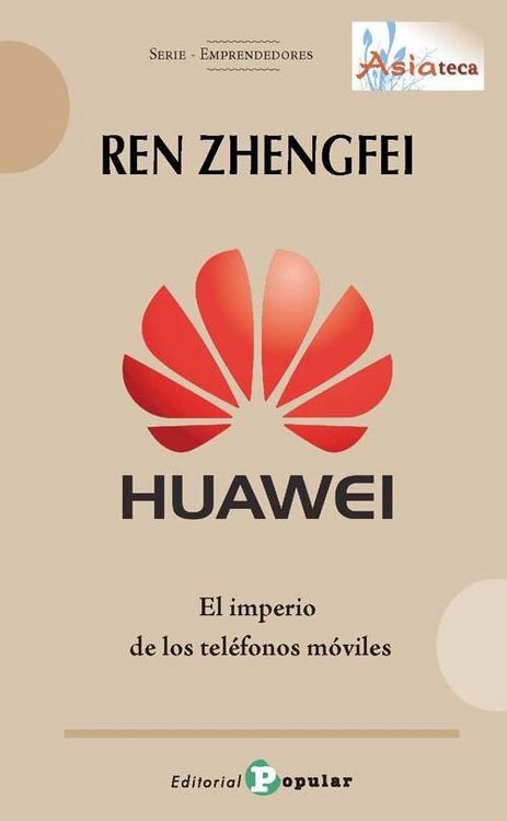 Produktbild: Ren Zhengfei : Huawei : el imperio de los tel&eacute;fonos m&oacute;viles