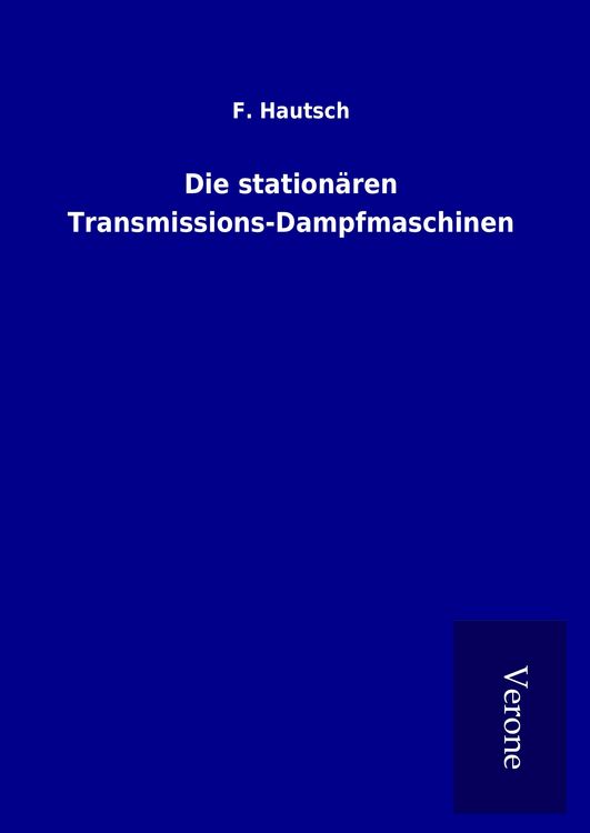 Produktbild: Die station&auml;ren Transmissions-Dampfmaschinen