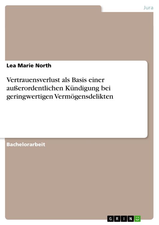 Produktbild: Vertrauensverlust als Basis einer au&szlig;erordentlichen K&uuml;ndigung bei geringwertigen Verm&ouml;gensdelikten
