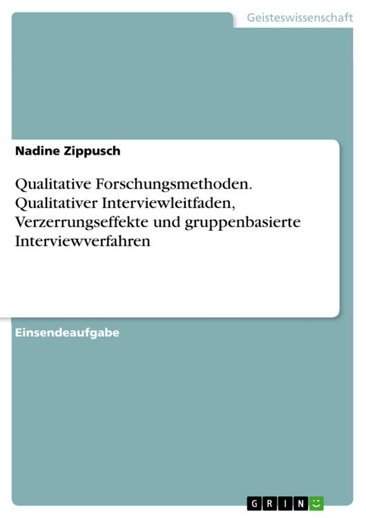 Produktbild: Qualitative Forschungsmethoden. Qualitativer Interviewleitfaden, Verzerrungseffekte und gruppenbasierte Interviewverfahren