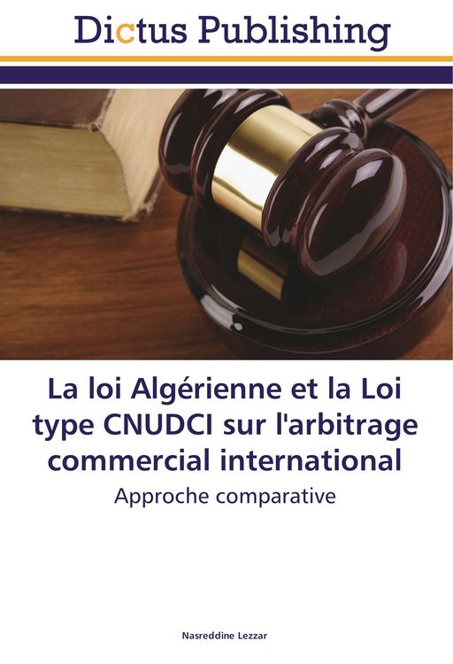 Produktbild: La loi Alg&eacute;rienne et la Loi type CNUDCI sur l'arbitrage commercial international