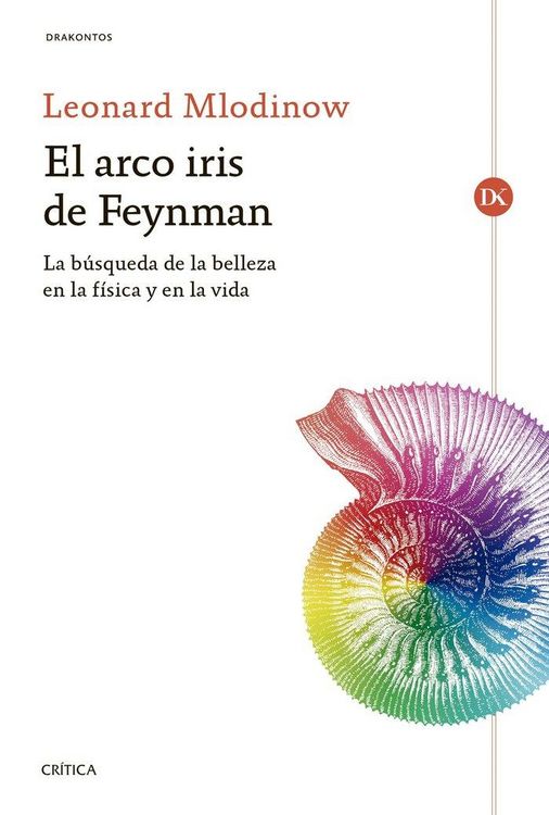 Produktbild: El arco iris de Feynman : la b&uacute;squeda de la belleza en la f&iacute;sica y en la vida