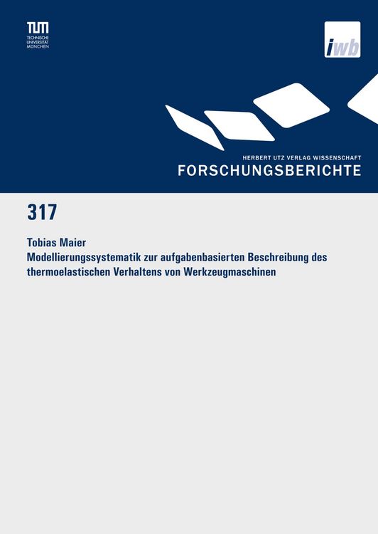 Produktbild: Modellierungssystematik zur aufgabenbasierten Beschreibung des thermoelastischen Verhaltens von Werkzeugmaschinen
