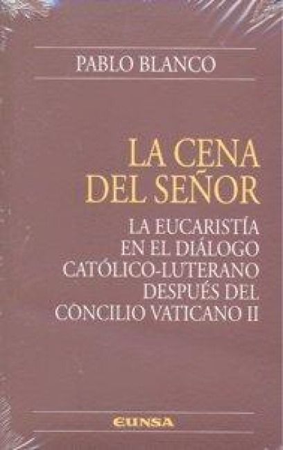 Produktbild: La cena del Se&ntilde;or : la Eucarist&iacute;a en el di&aacute;logo cat&oacute;lico-luterano despu&eacute;s del Concilio Vaticano II