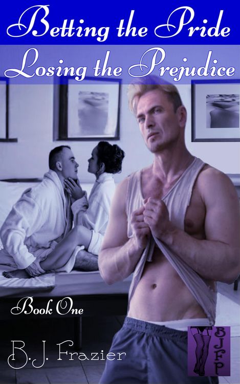Produktbild: Betting the Pride; Losing the Prejudice - Book One