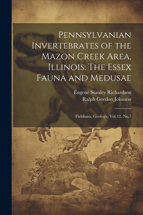 Produktbild: Pennsylvanian Invertebrates of the Mazon Creek Area, Illinois: The Essex Fauna and Medusae: Fieldiana, Geology, Vol.12, No.7